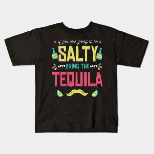 If You're Going to Be Salty Bring Tequila - Funny Cinco De Mayo Shots Kids T-Shirt